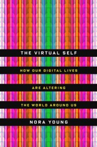 The Virtual Self by Nora Young